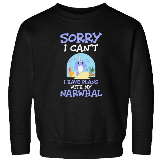 Narwhal Lover Sorry i cant I have plans with Narwhal Unicorns Kids Childs Sweatshirts