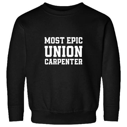 Union Carpenter Union Carpentry Worker 16 Sweatshirts
