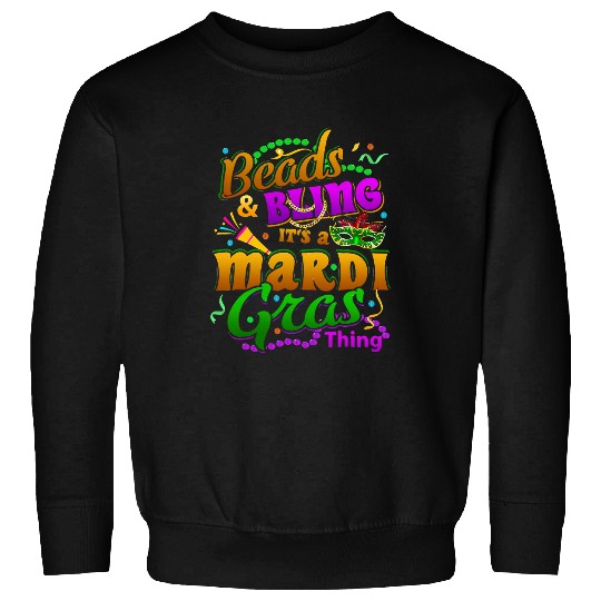Beads And Bling Its A Mardi Gras Thing carnivals Costume Sweatshirts