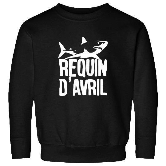 April Fools Day Poisson DAvril Funny Joke Requin Davril Sweatshirts
