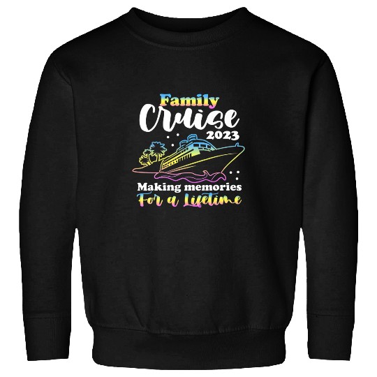 Family Cruise Ship 2023 Making Memories For A Lifetime Sweatshirts