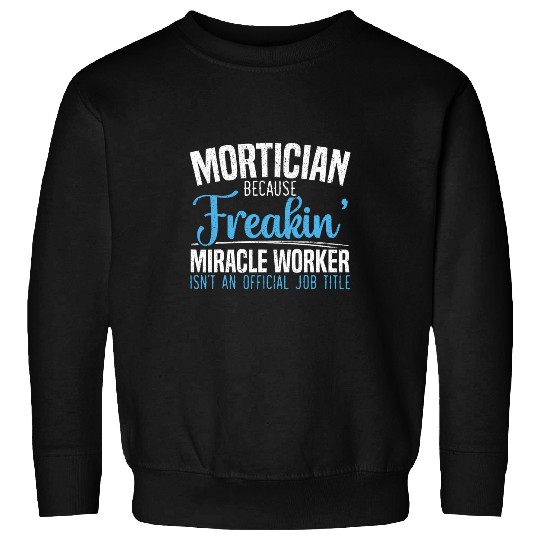 Mortician Funeral Worker Last Responder Orbituary Funeral Sweatshirts