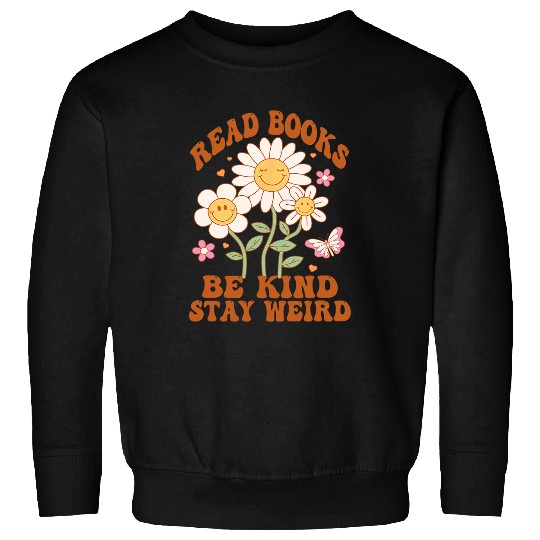 Book Reading 70s Flower Groovy And Funny Read Books Be Kind Stay Weird Sweatshirts