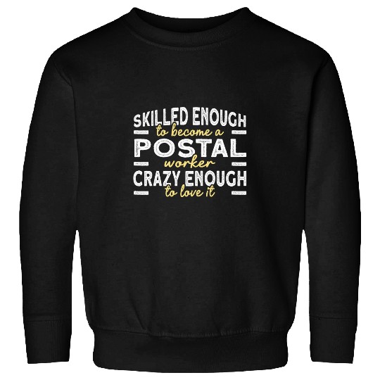 Skilled Postal Worker Mailman Mail Post Office 1 Sweatshirts