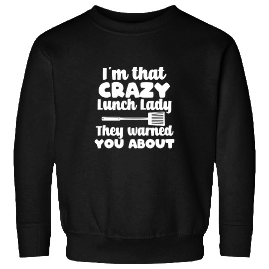 School Cafeteria Worker Lunch Lady School Staff Member Sweatshirts