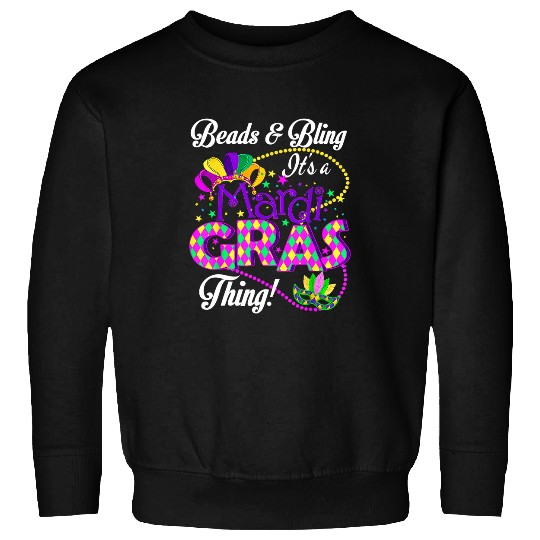 Beads And Bling Its A Mardi Gras Thing New Orleans Festival 1 Sweatshirts