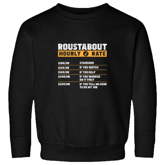 Funny Roustabout Hourly Rate For A Roughneck Oilfield Worker Sweatshirts