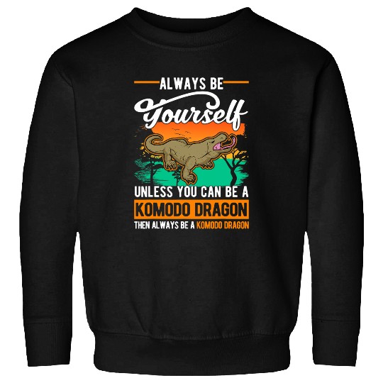 Lizard Lover Always be yourself Komodo Dragon Monitor Lizard Sweatshirts