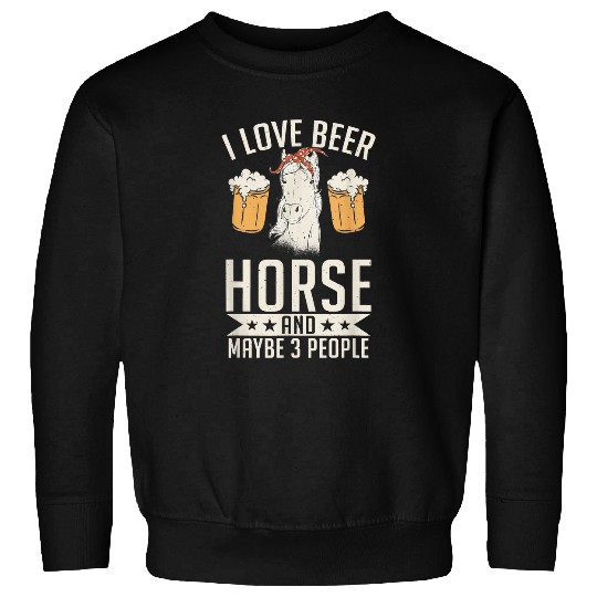 Beer I Love Beer Horse And Maybe 3 Three People Funny Horse Owner Sweatshirts