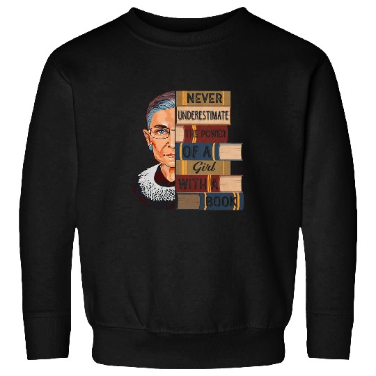 Feminist Ruth Bader Ginsburg RBG Quote Girl With Book Women 6 Sweatshirts