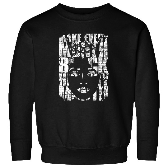 Blackity Black Make Every Month Black History Month 1 Sweatshirts