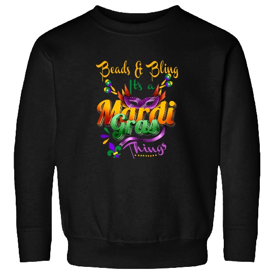 Beads And Bling Its A Mardi Gras Thing Carnival Sweatshirts