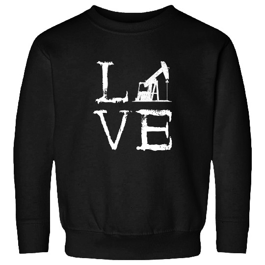 Oil Rig Love Oildrilling Oilman Oil Driller Oilfield Worker Sweatshirts