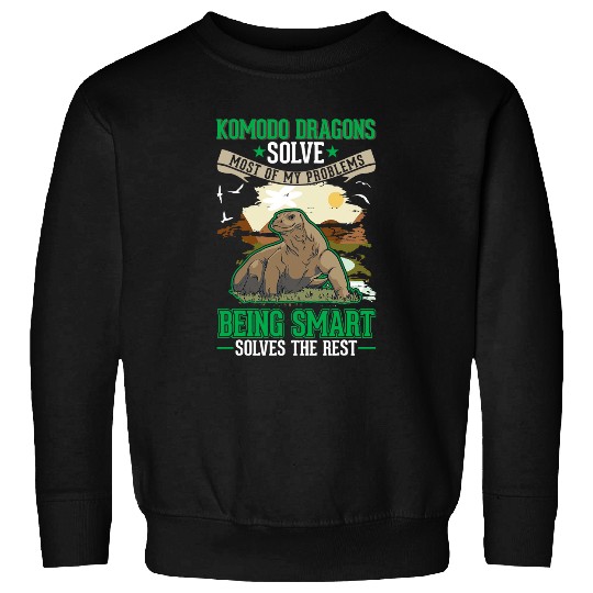 Dragons Komodo Dragons solve mosts of my problems Komodo Dragon Sweatshirts