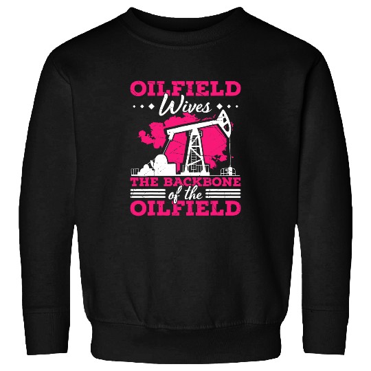 Mens Oilfield Wives The Backbone Of The Oilfield Funny Worker Sweatshirts