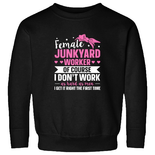 Junkyard Worker Design for a Junkyard Lady Sweatshirts