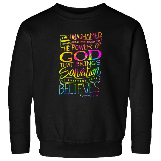 I am Unashamed of the Gospel Bible Verse Christian Faith Sweatshirts