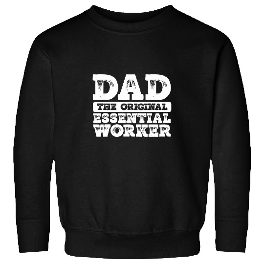 The Essential Worker Dad Fatherly Love Family Fathers Day Sweatshirts