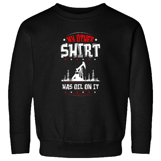 Funny Oilfield Worker Gasoline Petroleum Roughneck Sweatshirts