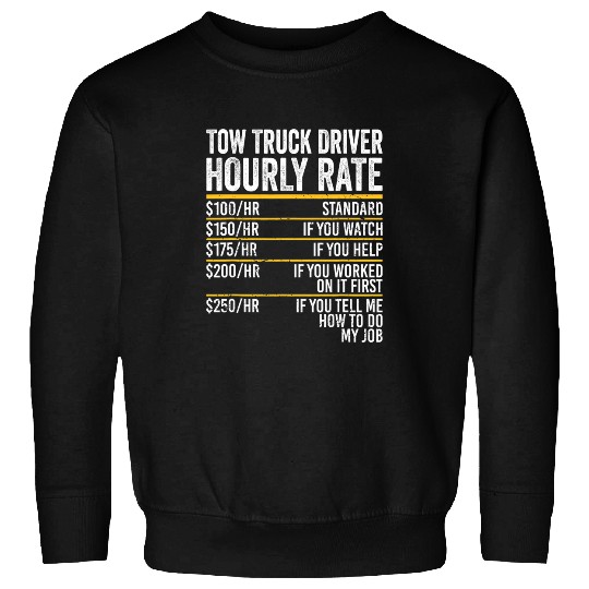 Hourly Rate Tow Truck Driver Sweatshirts