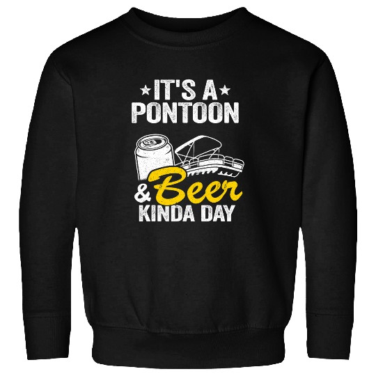 Beer Its A Pontoon 2Beer Kinda Day Drinking Pontoon Captain2 Sweatshirts