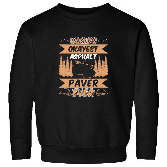 WorldsOkayest Asphalt Paver Ever Occupation Sweatshirts