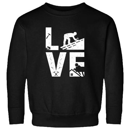Love Roofing Lover Roofer Sweatshirts