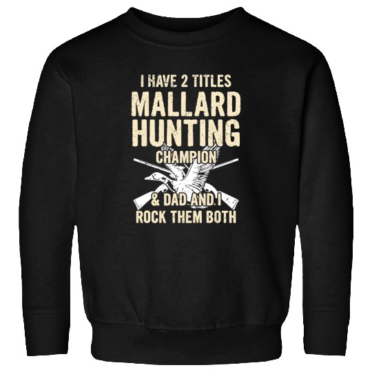 Ducks Quack Mens Bird Hunting Design for your Duck Hunting Dad 220 Duckie Ducks Sweatshirts