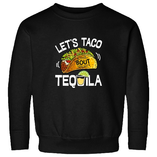Lets Taco Bout Tequila Cinco De Mayo Men Women Drinking Sweatshirts