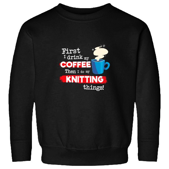 Knitting Yarn Funnyting Crochet Yarn Saying But First Coffee Phrase Sweatshirts