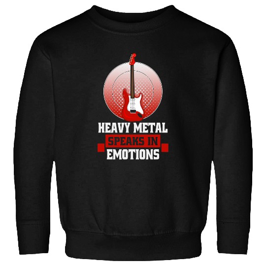 Heavy Metal speaks in emotions Heavy Metal Sweatshirts