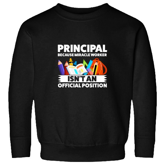 Principal because miracle worker Principal Sweatshirts