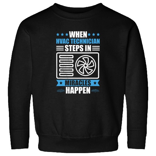 hvac technician miracles happen air conditioning design Sweatshirts