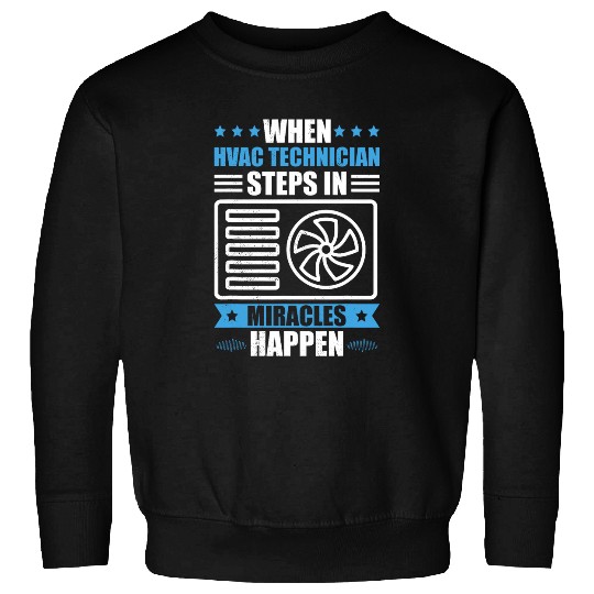 hvac technician miracles happen air conditioning design Sweatshirts