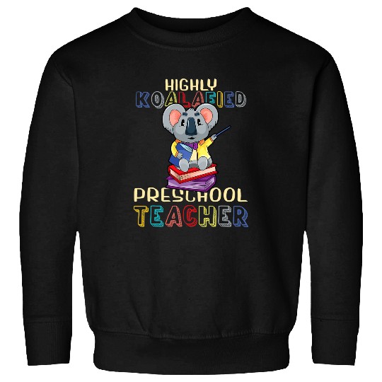 Funny Bear Koalafied Preschool Teacher Back To School Koala Bear Cute Cute Bears Sweatshirts