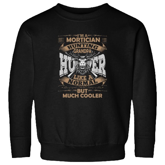 Im a Mortician Grandpa Hunting Mortician Sweatshirts