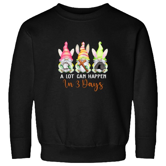 Christian Easter Day A Lot Can Happen In 3 Days Gnome Womens Sweatshirts