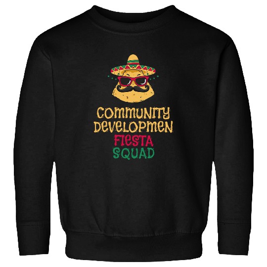 Community Development Social Worker Cinco de Mayo Sweatshirts