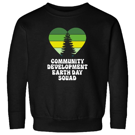 Community Development Social Worker Earth Day Squad Sweatshirts