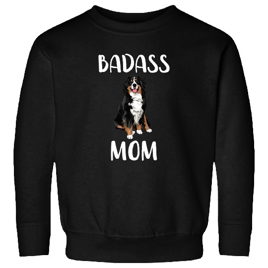 Badass Bernese Mountain Dog Mom Mama Funny Bernese Mountain Sweatshirts