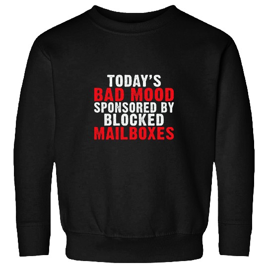 Todays Bad Mood sponsored by blocked Mailboxes Postal Worker Sweatshirts