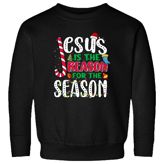 Christian Jesus Is The Reason For The Season Christmas 96 Christ Sweatshirts
