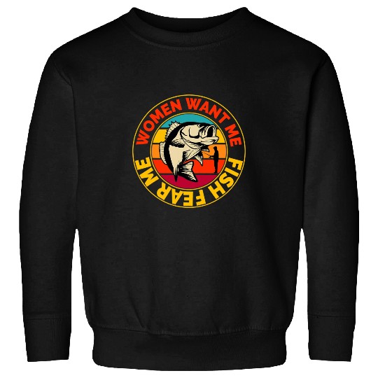 Fishing Funny Bass Fishing For Men Women Want Me Fish Fear Me Fisher Sweatshirts