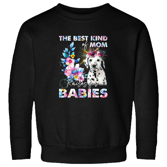 Dalmatian The bests Kind Of Mom Raises Fur Babies Dalmatians Dog Sweatshirts