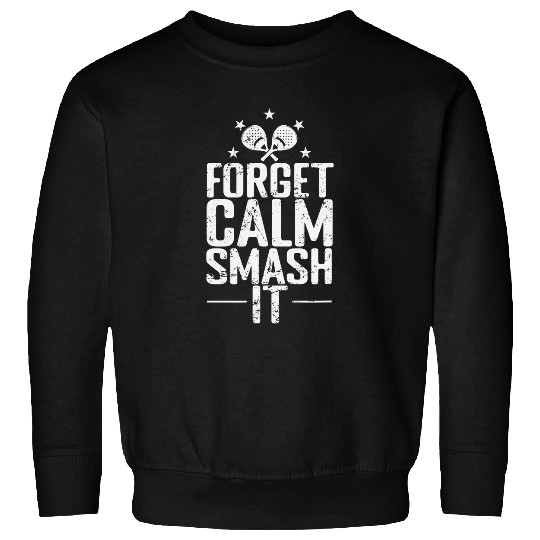 Forget Calm Smash it Padel Tennis Sweatshirts
