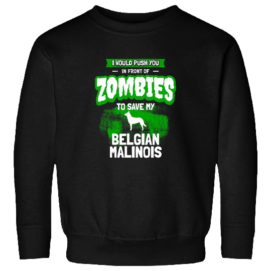 Belgian Malinois Dog Humor Funny Zombie Gift479 Sweatshirts