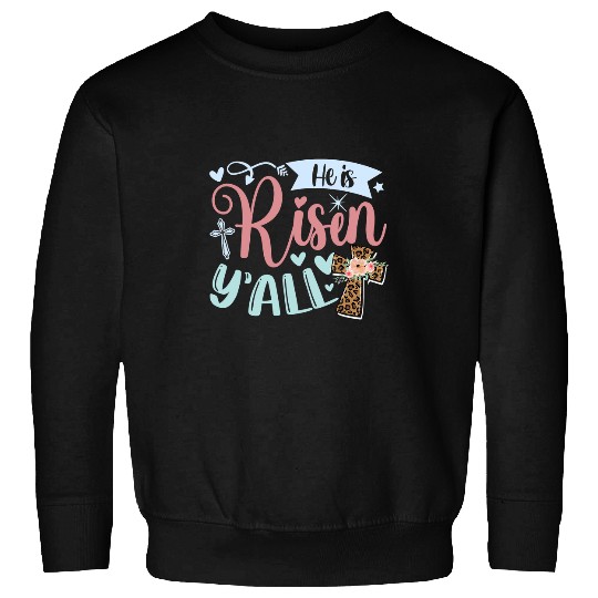 He Is Risen Yall Happy Easter Sweatshirts