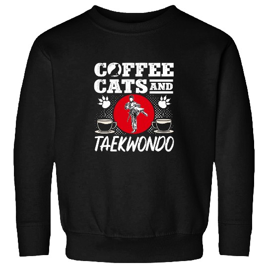 TKD Korean Martial Arts Tae Kwon Do Fighter Coffee Cats And Sweatshirts