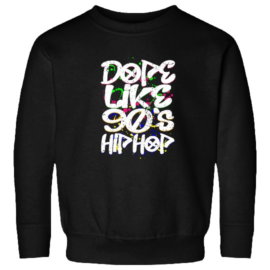 Dope Like 90s Hip Hop Retro Graffiti Old School 1 Sweatshirts
