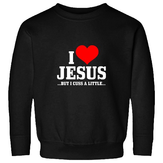 Christian I Love Jesus But I Cuss Little Funny Christian340 Christ Sweatshirts